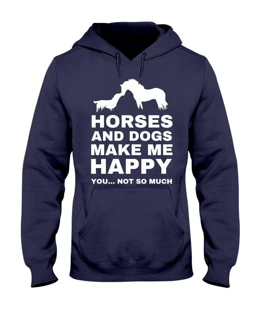 Horses And Dogs Make Me Happy You Not So Much Hoodie