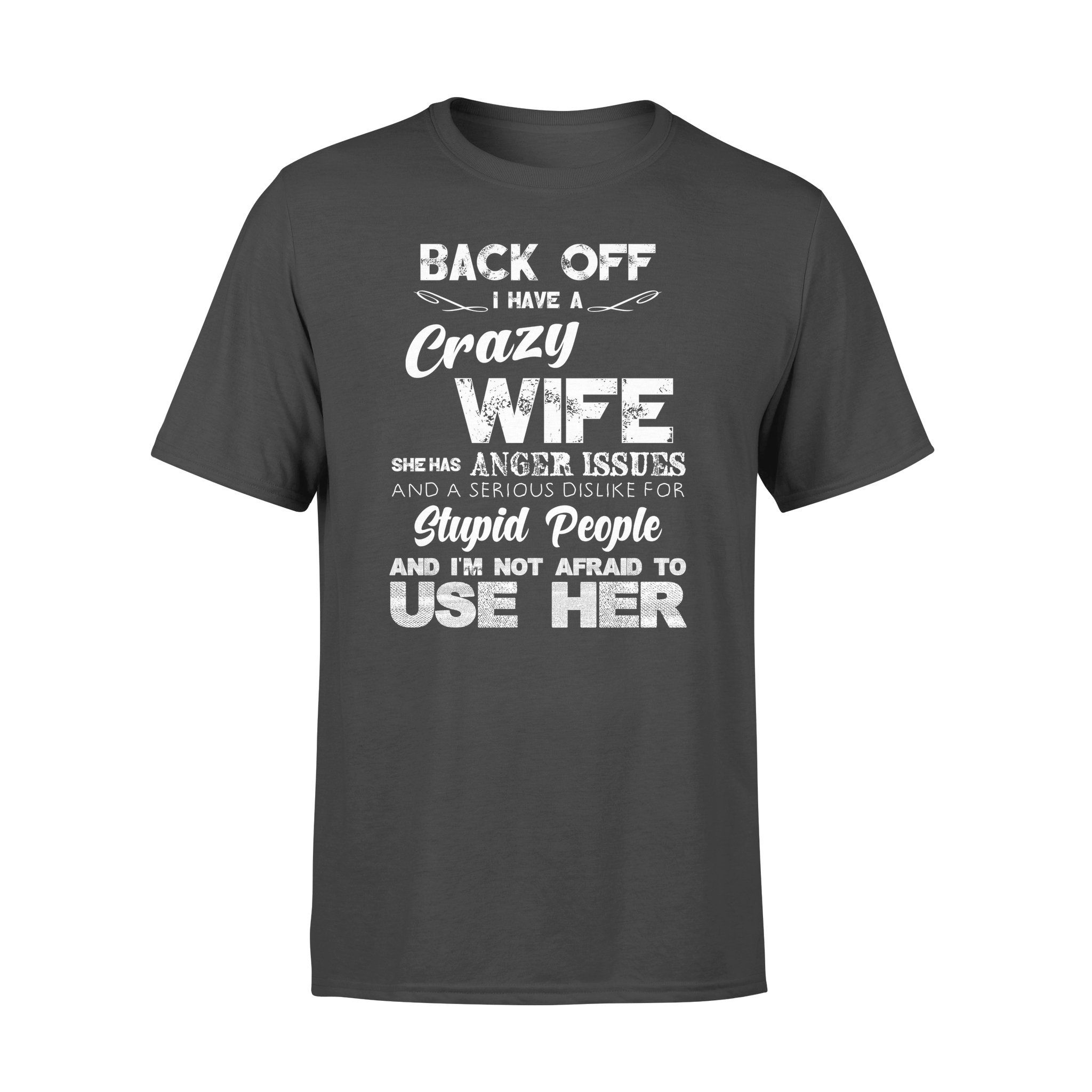 I HAVE A CRAZY WIFE AND I?M NOT AFRAID TO USE HER 2,GIFTS FOR HUSBAND, HUSBAND SHIRT, HUSBAND GIFTS,  FATHER?S DAY GIFT , PLUS SIZE SHIRT