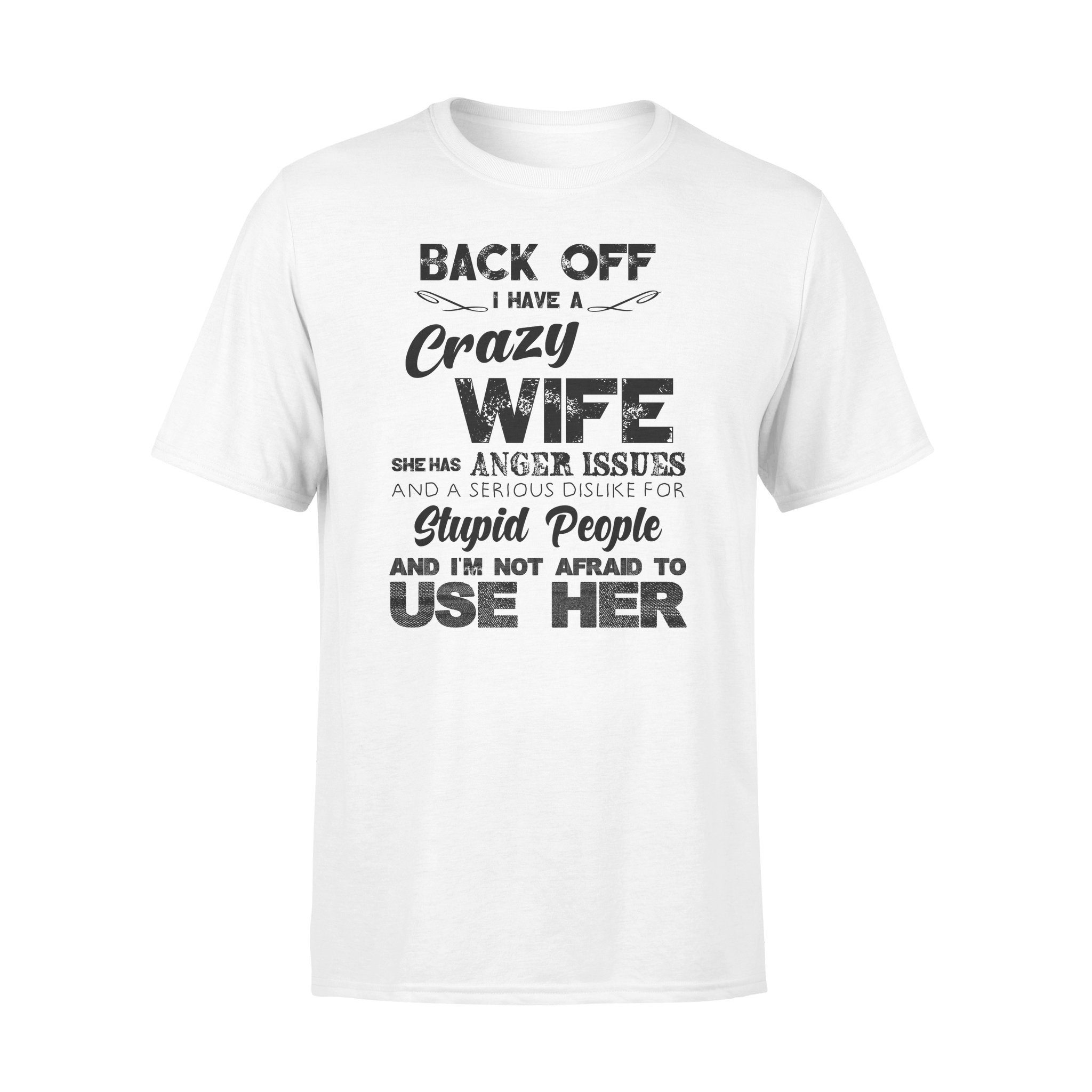 I HAVE A CRAZY WIFE AND I?M NOT AFRAID TO USE HER 3,GIFTS FOR HUSBAND, HUSBAND SHIRT, HUSBAND GIFTS,  FATHER?S DAY GIFT ,PLUS SIZE SHIRT