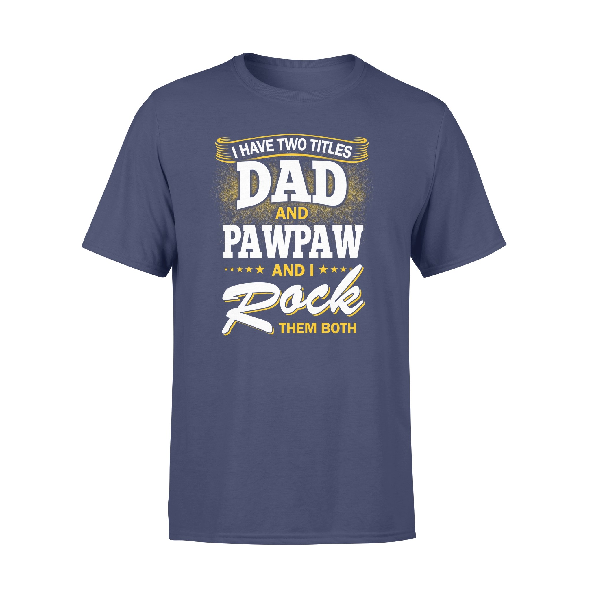 I HAVE TWO TITLE DAD AND PAWPAW AND I ROCK THEM BOTH,GIFTS FOR GRANDPA,GRANDPA SHIRT,GRANDPA GIFTS,FATHER?S DAY GIFT,PLUS SIZE SHIRT 1 » Cool Gifts for You - Mfamilygift I HAVE TWO TITLE DAD AND PAWPAW AND I ROCK THEM BOTH,GIFTS FOR GRANDPA,GRANDPA SHIRT,GRANDPA GIFTS,FATHER?S DAY GIFT,PLUS SIZE SHIRT 1