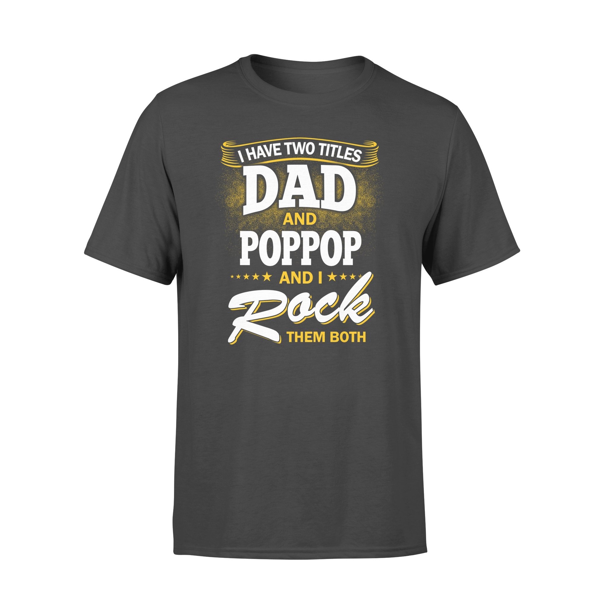 I HAVE TWO TITLE DAD AND POPPOP AND I ROCK THEM BOTH,GIFTS FOR GRANDPA,GRANDPA SHIRT,GRANDPA GIFTS,FATHER?S DAY GIFT,PLUS SIZE SHIRT I HAVE TWO TITLE DAD AND POPPOP AND I ROCK THEM BOTH,GIFTS FOR GRANDPA,GRANDPA SHIRT,GRANDPA GIFTS,FATHER?S DAY GIFT,PLUS SIZE SHIRT