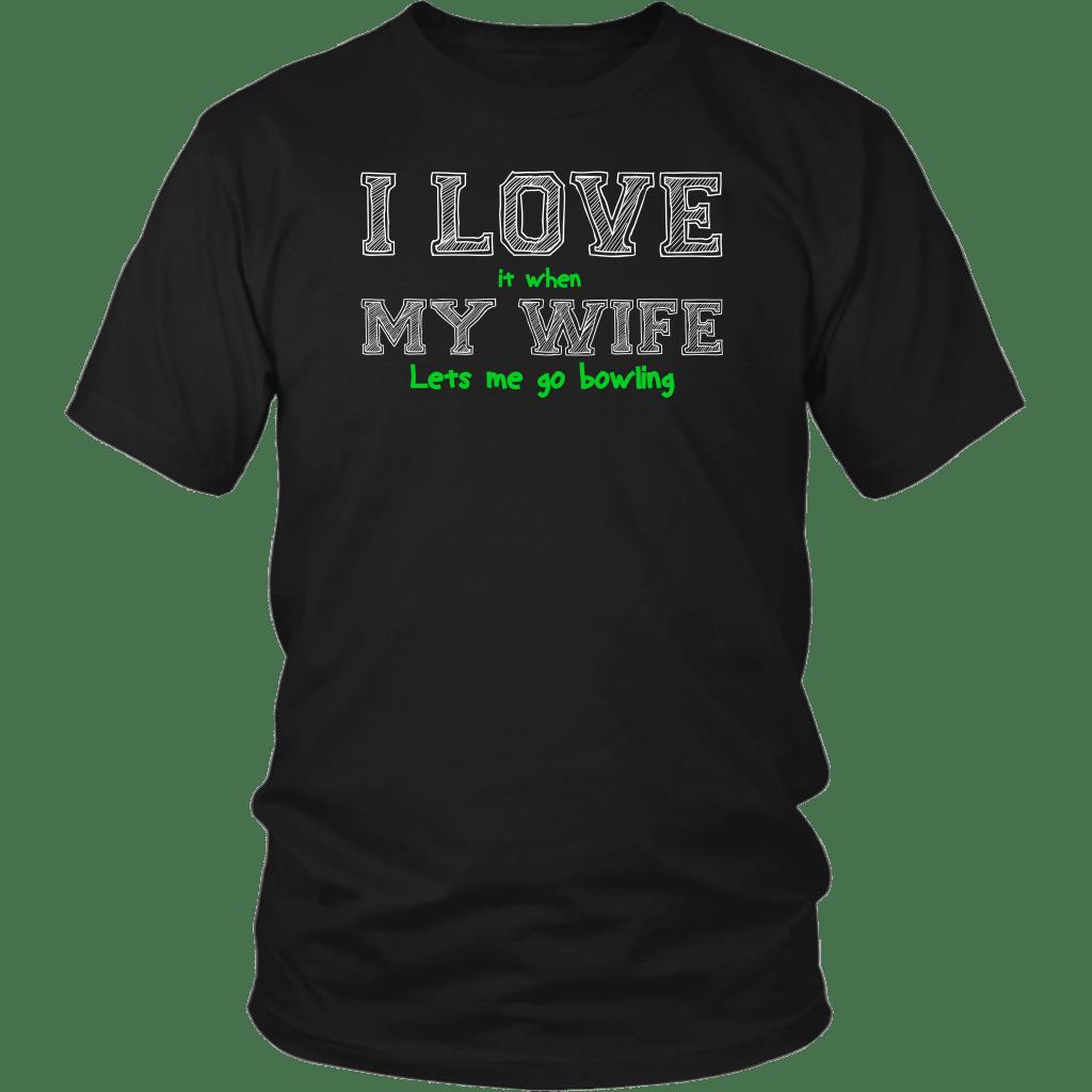 I Love It When My Wife Let?s Me Go Bowling Shirt ? Bowling Gift Gsge I Love It When My Wife Let?s Me Go Bowling Shirt ? Bowling Gift Gsge