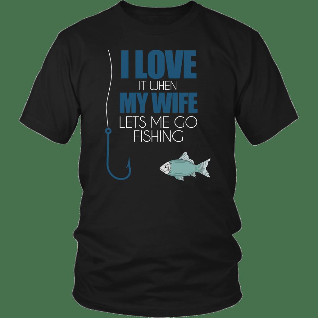 I Love It When My Wife Lets Me Go Fishing Shirt ? Fishing Gift Gsge