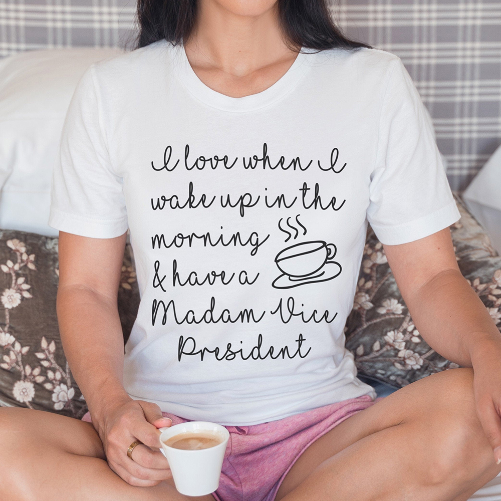 I Love When I Wake Up In The Morning And Have A Madam Vice President 2020 Feminist Gifts For Her I Love When I Wake Up In The Morning And Have A Madam Vice President 2020 Feminist Gifts For Her