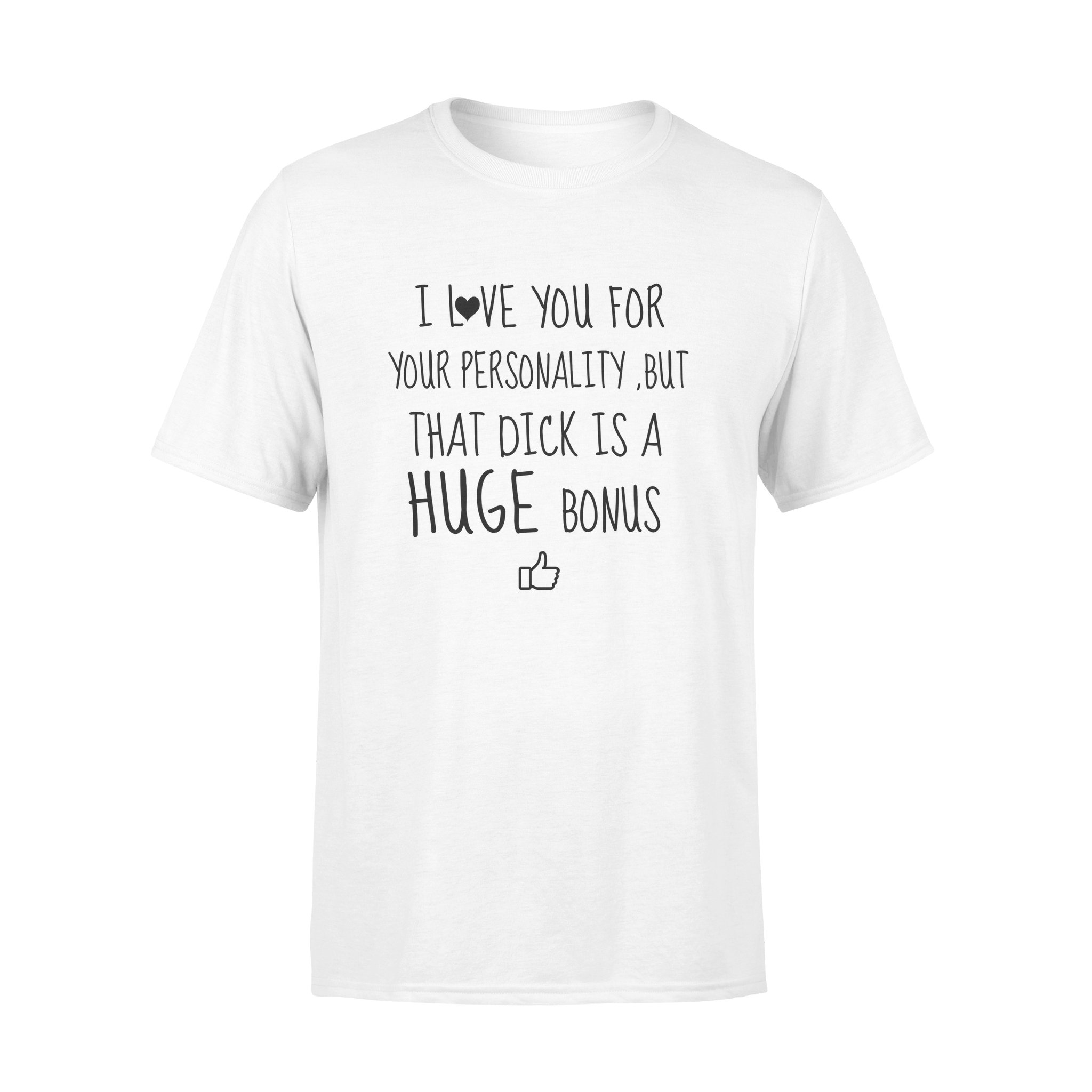 I LOVE YOU FOR YOUR PERSONALITY, BUT THAT DICK IS A HUGE BONUS, GIFTS FOR WIFE WIFE SHIRT, WIFE GIFTS,  MOTHER?S DAY GIFT , PLUS SIZE SHIRT