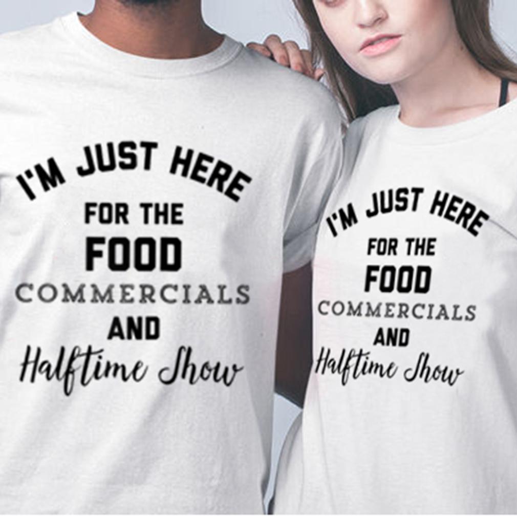 I?m just here for the food commercials and a show football fans t-shirt ? GST