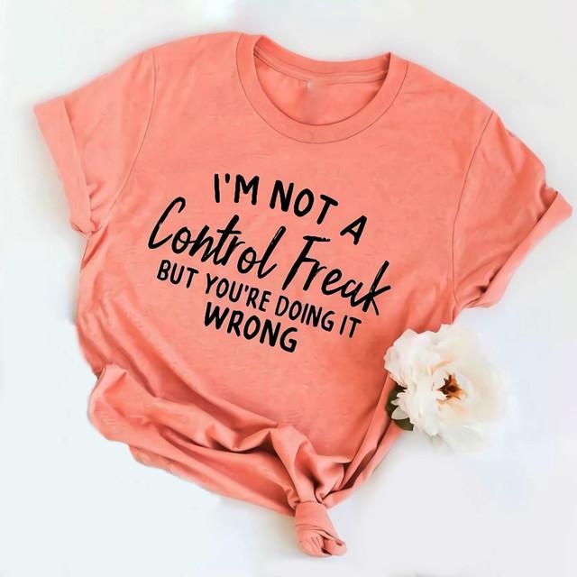 I?m not a control freak but you?re doing it wrong sarcastic shirt ? GST
