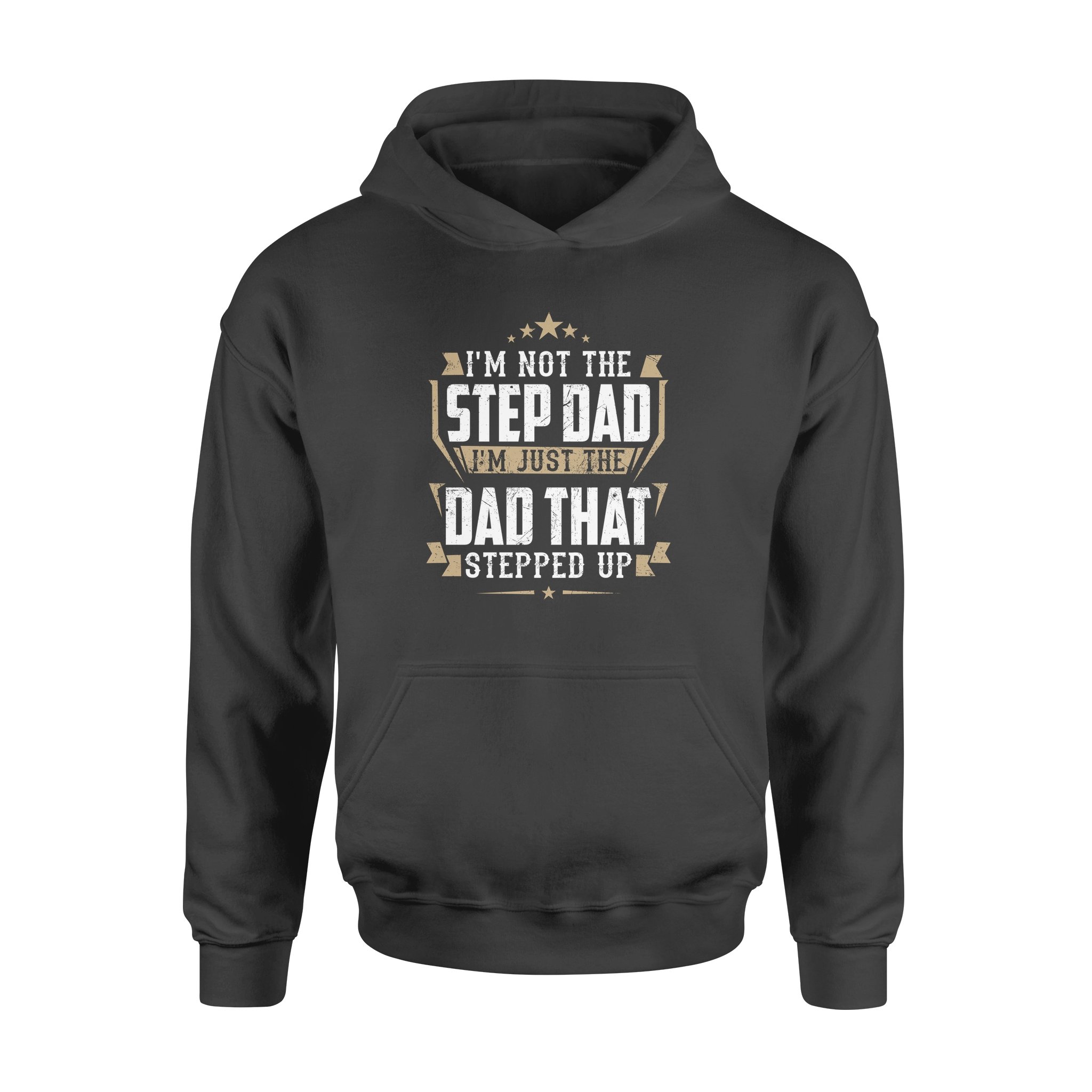 I?M NOT THE STEP DAD THAT STEPPED UP ? GIFT FOR STEPDAD SHIRT DS ? GST I?M NOT THE STEP DAD THAT STEPPED UP ? GIFT FOR STEPDAD SHIRT DS ? GST