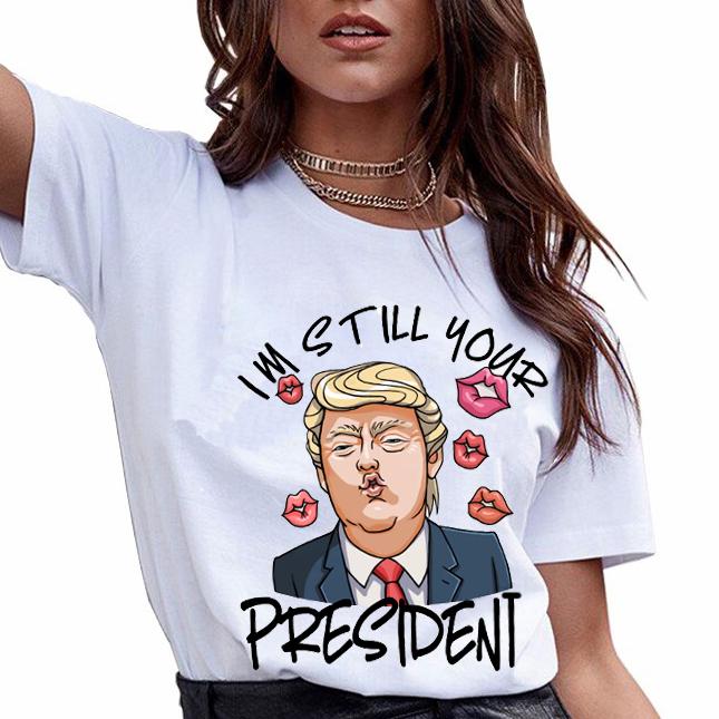 I?m still your president funny trump shirt ? GST I?m still your president funny trump shirt ? GST