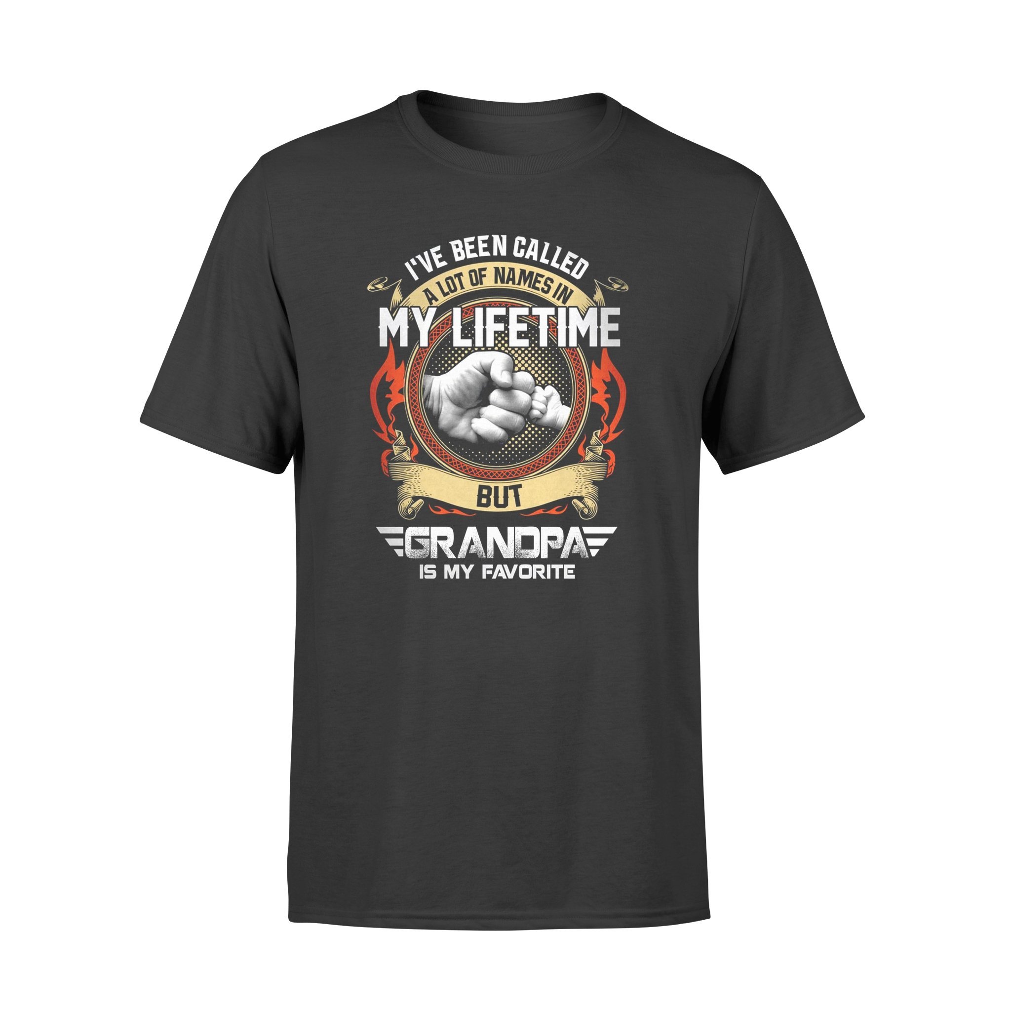 I?ve Been Called A Lot Of Names In My Lifetime Shirt ? Gifts for grandpa