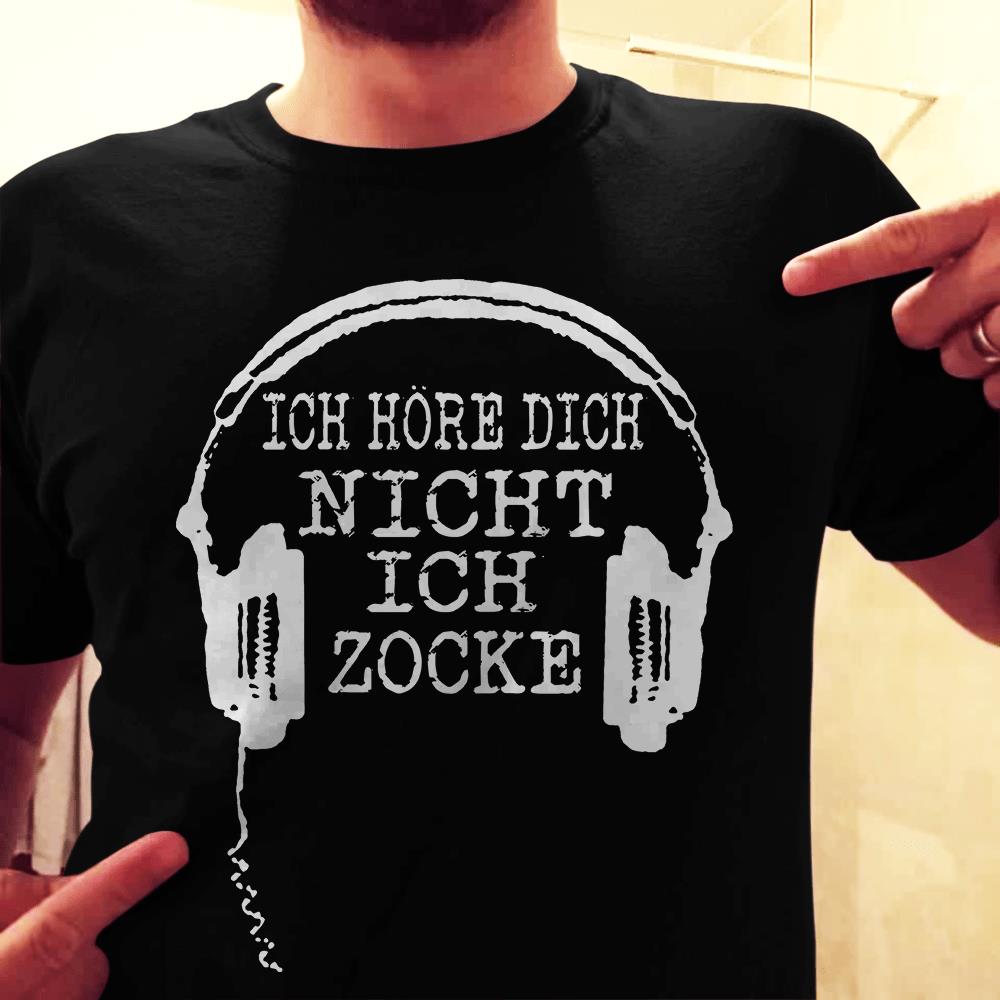 Ich hore dich nicht ich zocke shirt Ich hore dich nicht ich zocke shirt