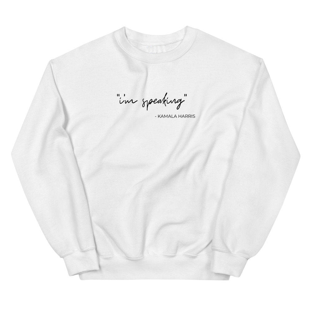I?m Speaking Kamala Harris Sweatshirt