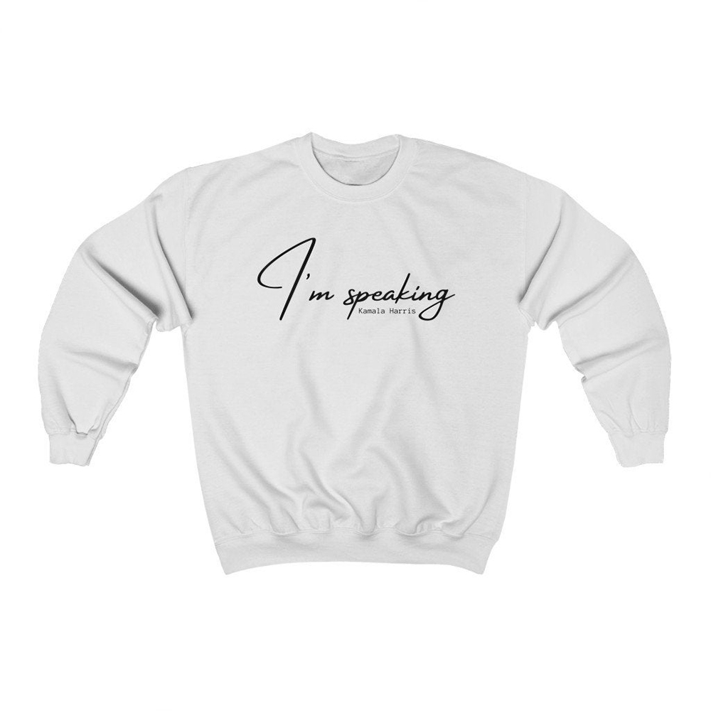 I?m Speaking Kamala Harris Sweatshirt