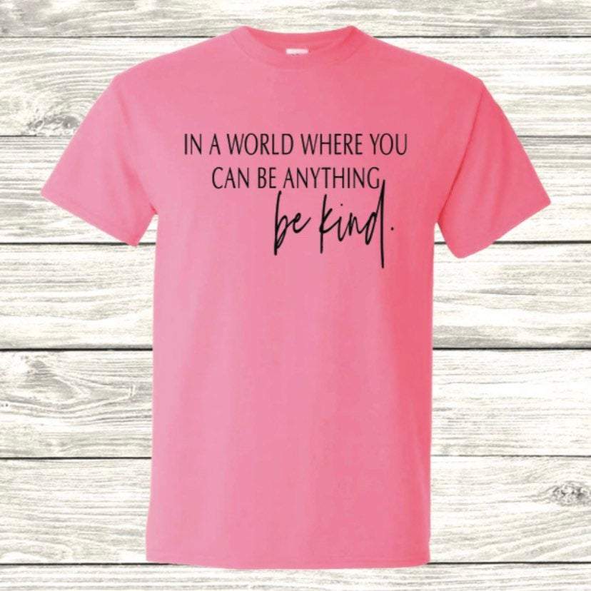 In a world where you can be anything be kind shirt ? GST In a world where you can be anything be kind shirt ? GST