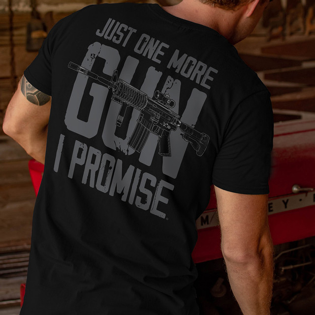 Just One More Gun I Promise Military Shirt