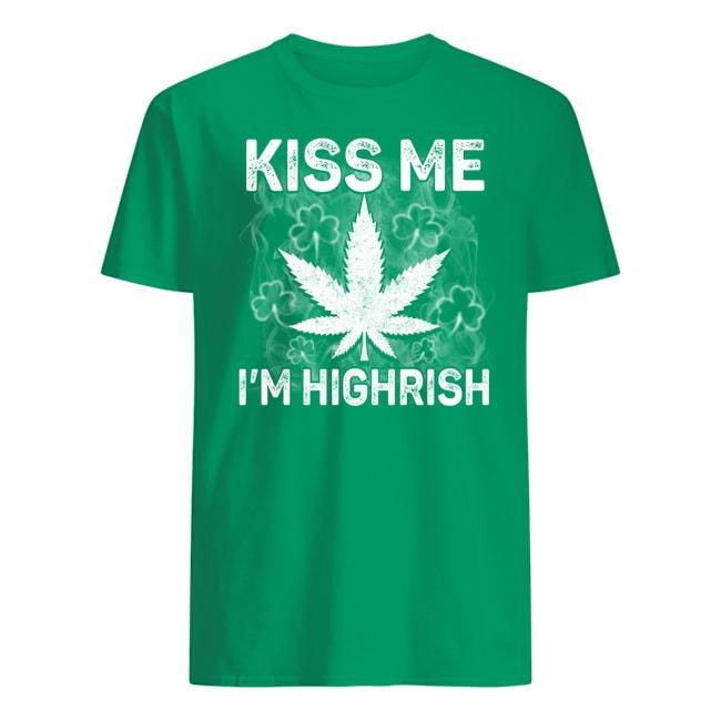 Kiss me im highrish st patricks day shirt ? GST