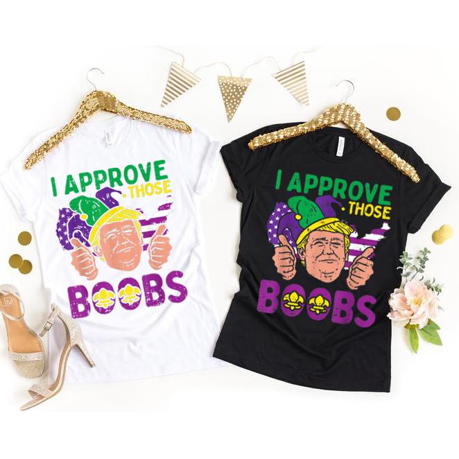 Mardi gras ? G1-I approve those boobs donald trump jester mardi gras carnival t-shirt ? GST