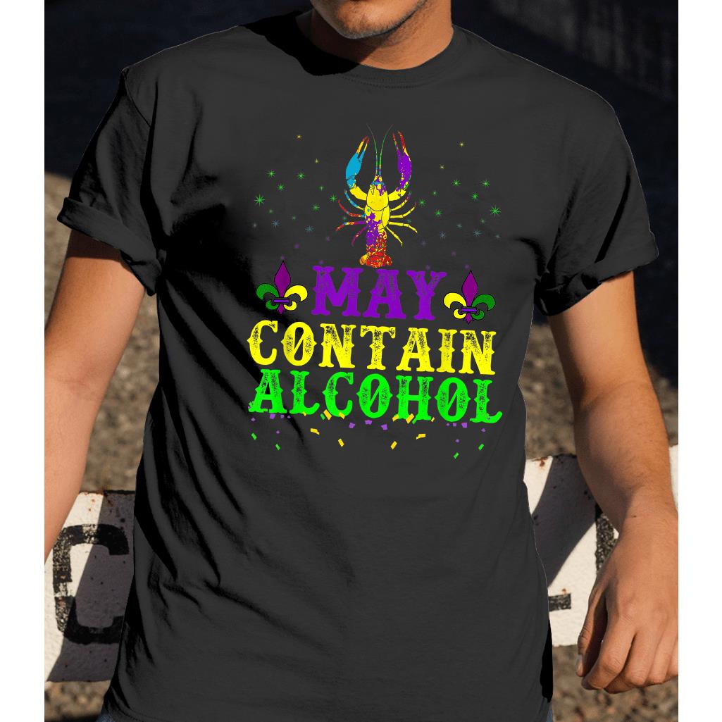 Mardi gras ? May contain alcohol funny crawfish mardi gras t-shirt ? GST