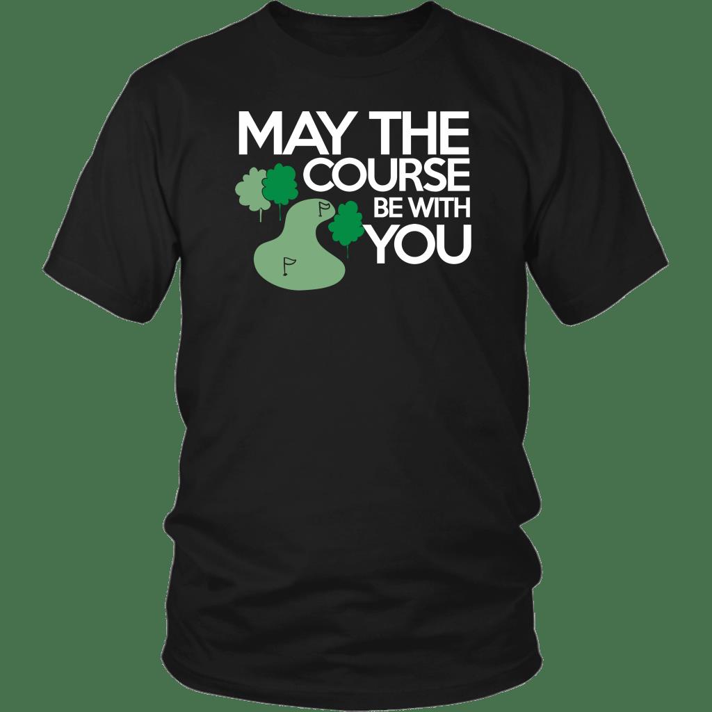 May The Course Be With You Shirt ? Golf Gift Gsge