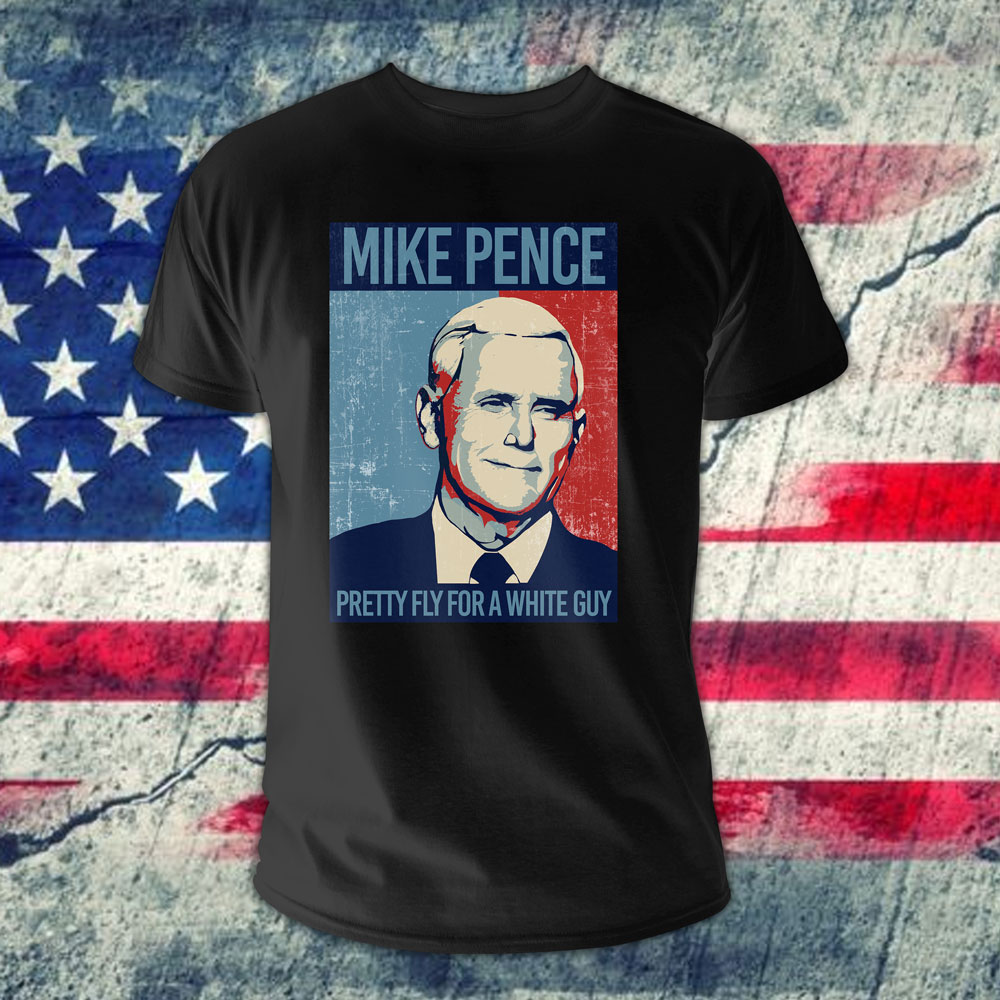 Mike Pence Pretty Fly For A White Guy T-shirt