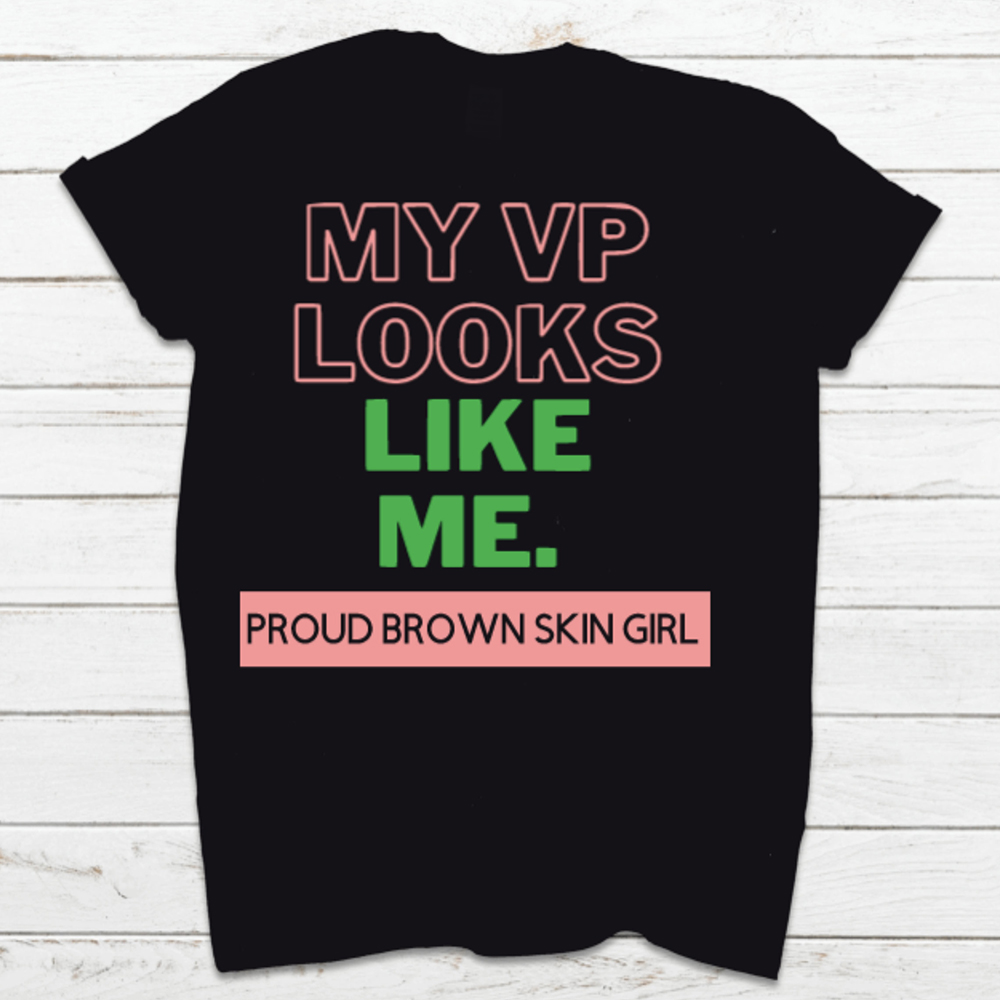 My VP Looks Like Me Proud Brown Skin Girl Shirt