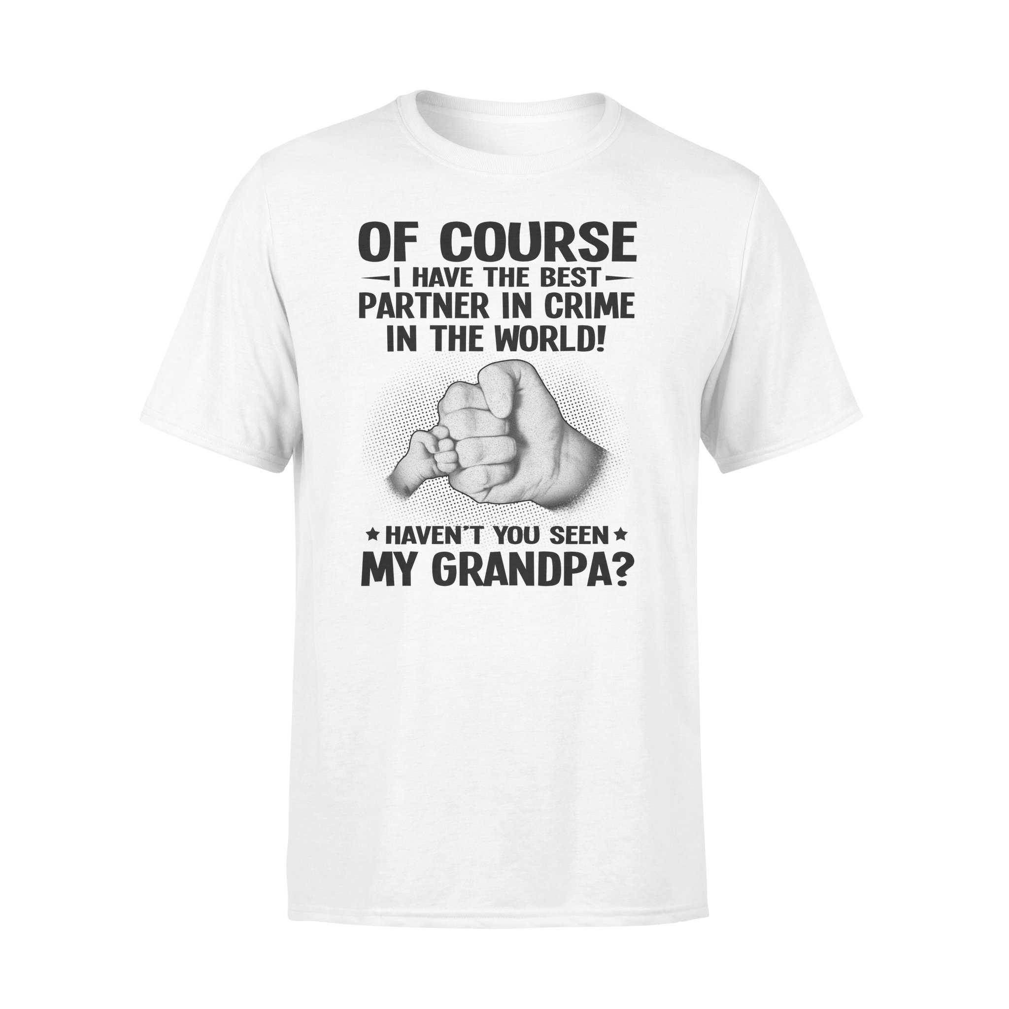 OF COURSE I HAVE THE BEST PARTNER IN CRIME IN THE WORLD,  GIFTS FOR GRANDPA,GRANDPA SHIRT,GRANDPA GIFTS,FATHER?S DAY GIFT,PLUS SIZE SHIRT