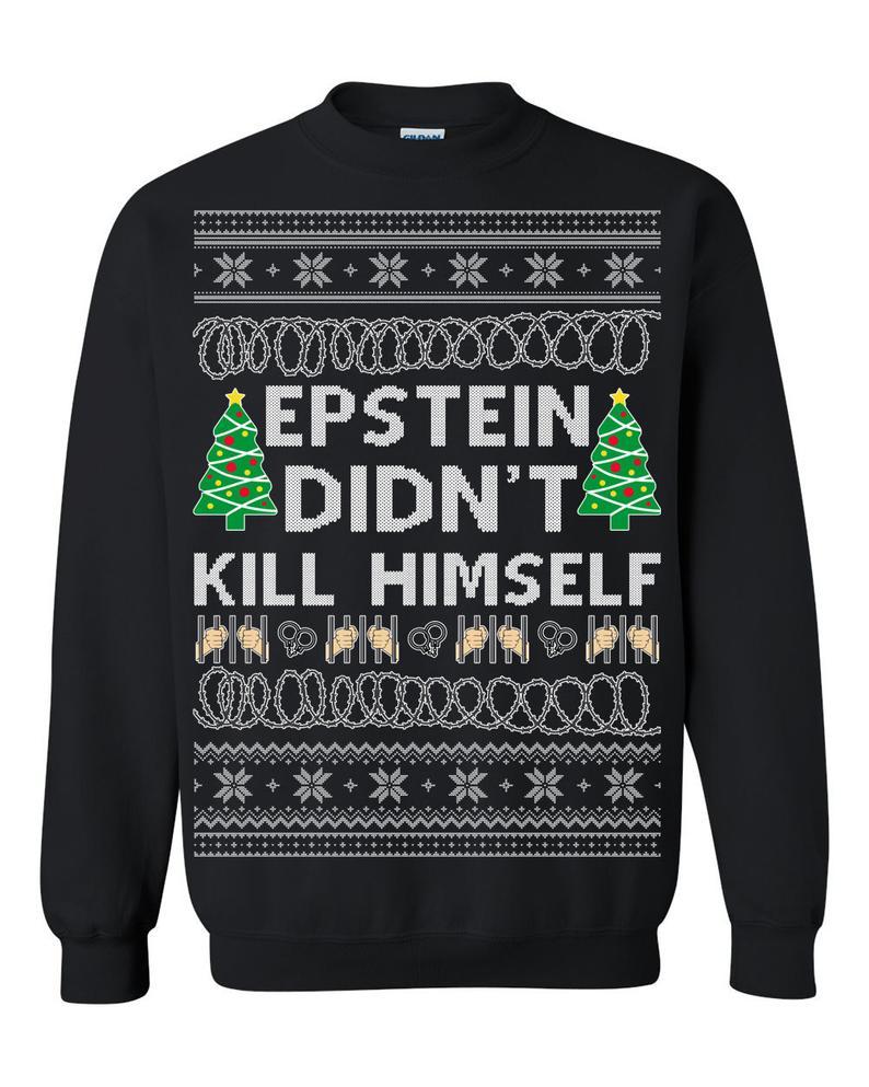 Oncoast Jeffery Epstein didn?t kill himself ugly christmas sweater,jeffrey epstein didnt kill himself,epstein didnt kill himself meme,epstein didnt kill himself ugly christmas sweater,epstein suicide meme,epstein commits suicide Oncoast Jeffery Epstein didn?t kill himself ugly christmas sweater,jeffrey epstein didnt kill himself,epstein didnt kill himself meme,epstein didnt kill himself ugly christmas sweater,epstein suicide meme,epstein commits suicide