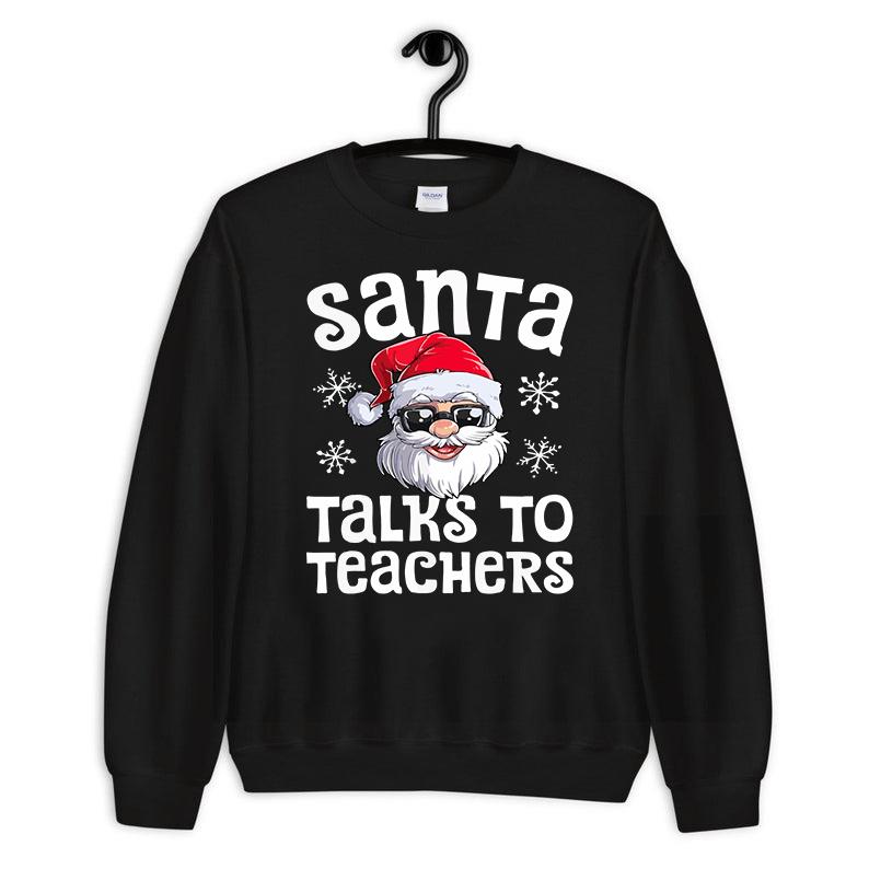 Santa Talk To Teacher Sweatshirt, Christmas Sweatshirt, Gift For Friend, Christmas Gift