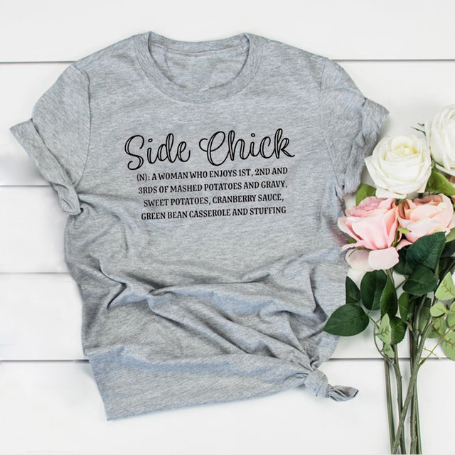 Side Chick A Woman Who Enjoys 1st 2nd And 3rds Of Mashed Potatoes Funny Thanksgiving Shirt Side Chick A Woman Who Enjoys 1st 2nd And 3rds Of Mashed Potatoes Funny Thanksgiving Shirt