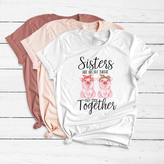 Sisters are like fat thighs they stick together shirt ? GST Sisters are like fat thighs they stick together shirt ? GST