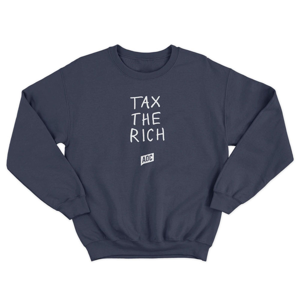 Tax The Rich Sweater Sweatshirt Hoodie T Shirt Dark T Shirt