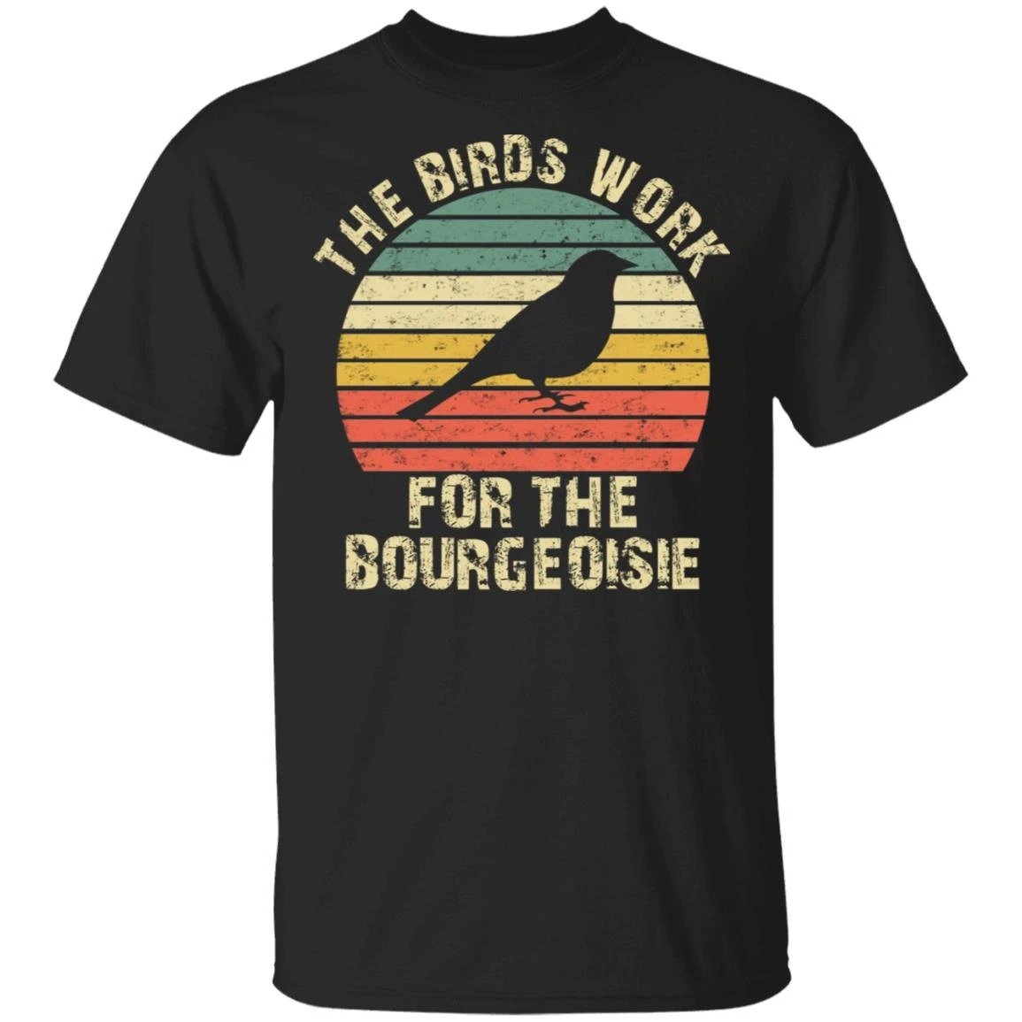 The birds work for the bourgeoisie funny meme unisex t-shirt ? GST