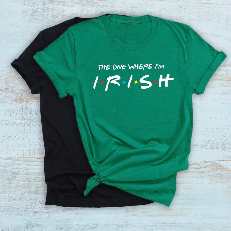 The one where i?m irish shirt st patricks day shirt ? GST