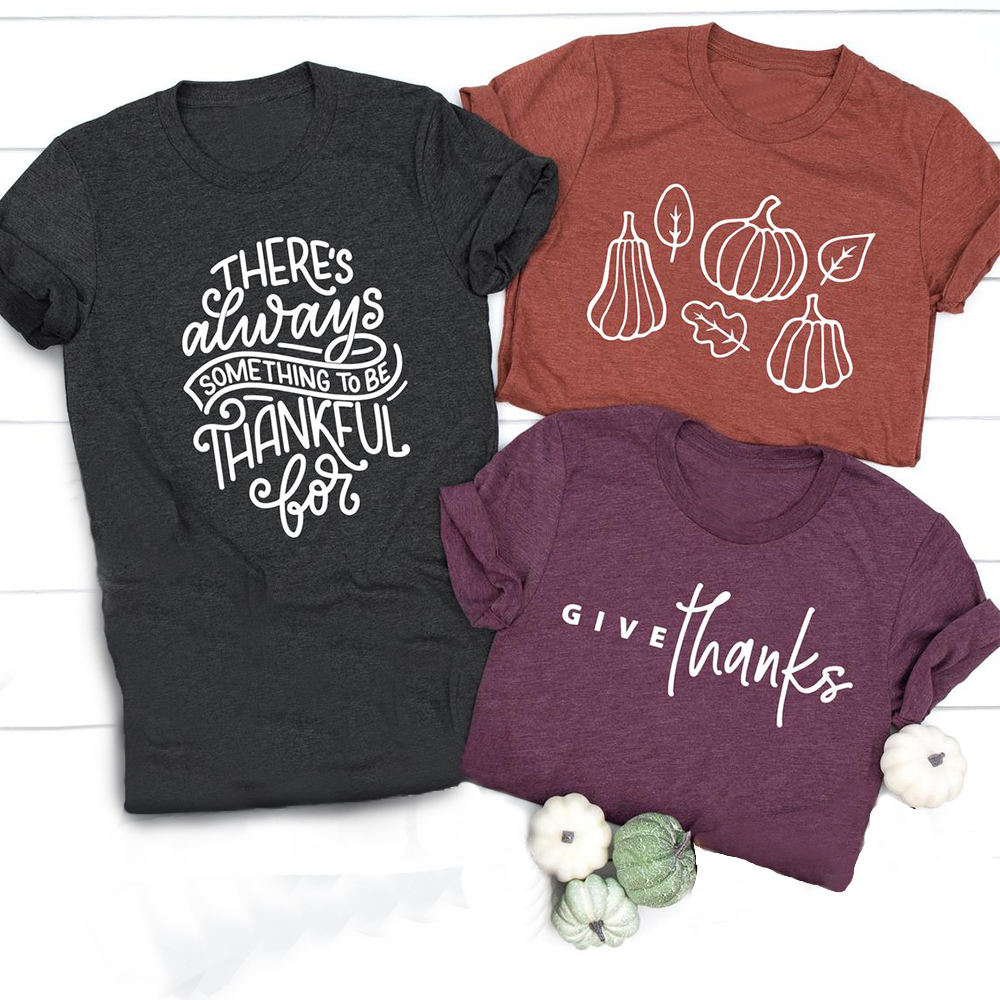 There?s Always Something To Be Thankful For Give Thanks Thanksgiving Shirt