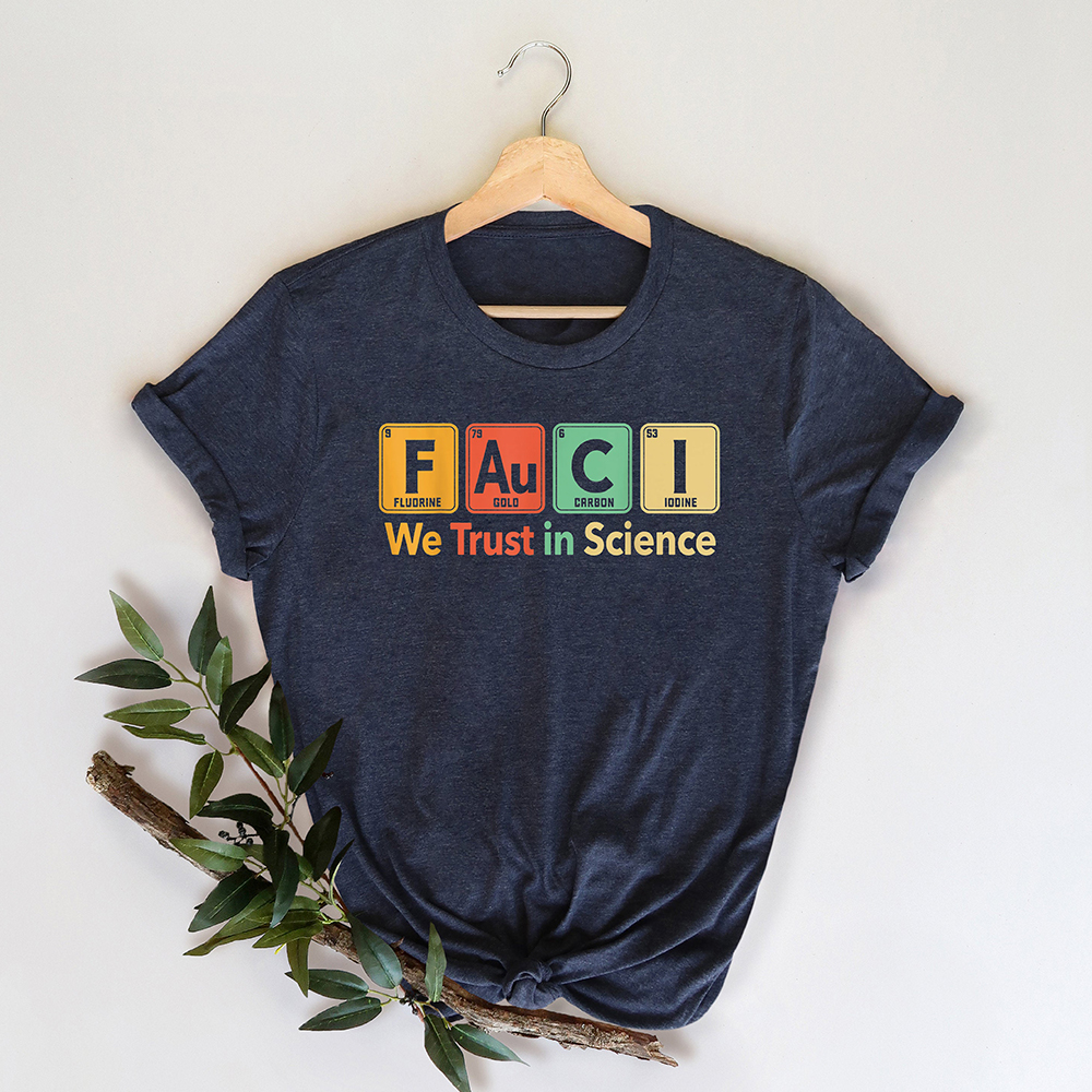 We Trust In Science Fauci Shirt