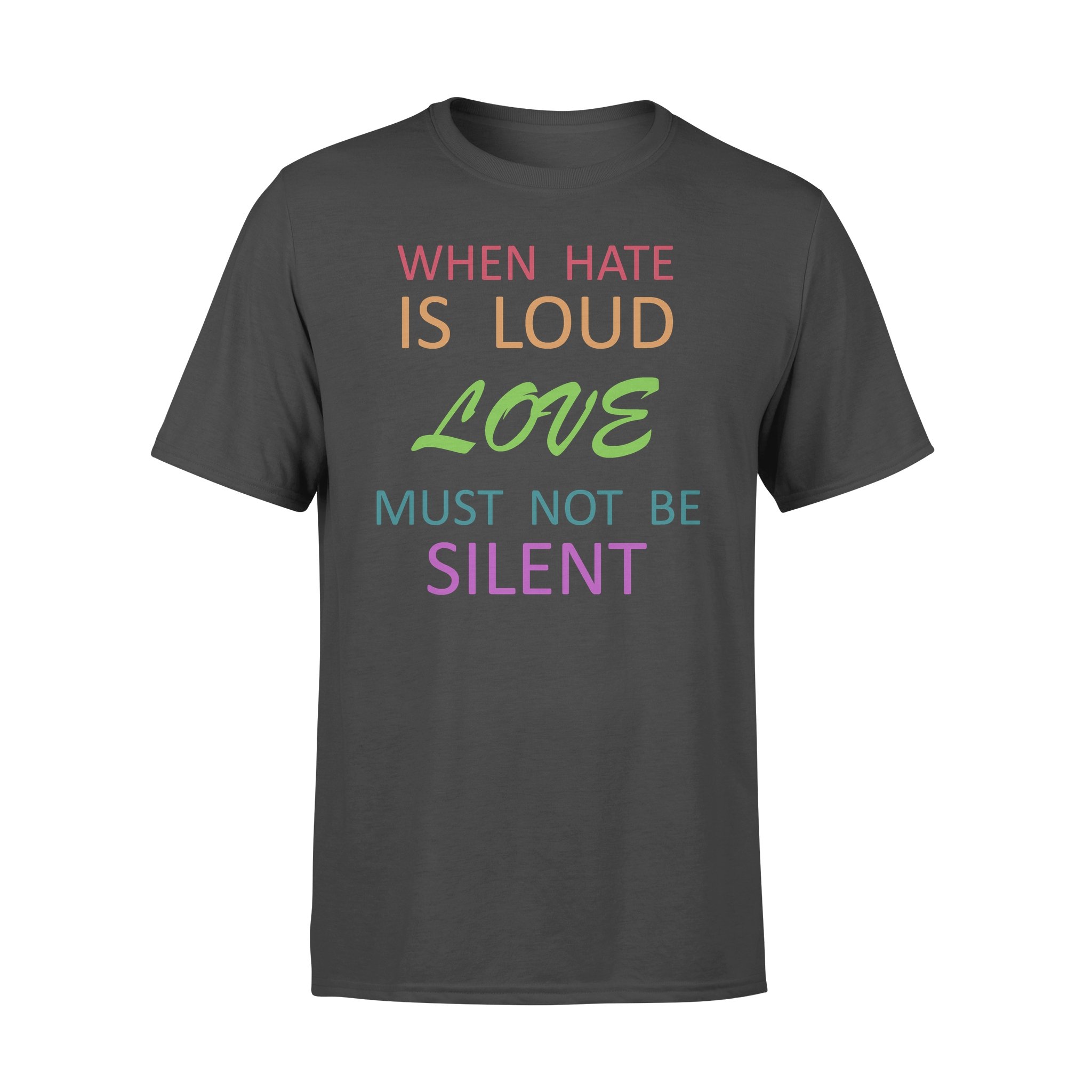 When hate is loud love must not be silent shirt black live matter ? Standard T-shirt When hate is loud love must not be silent shirt black live matter ? Standard T-shirt