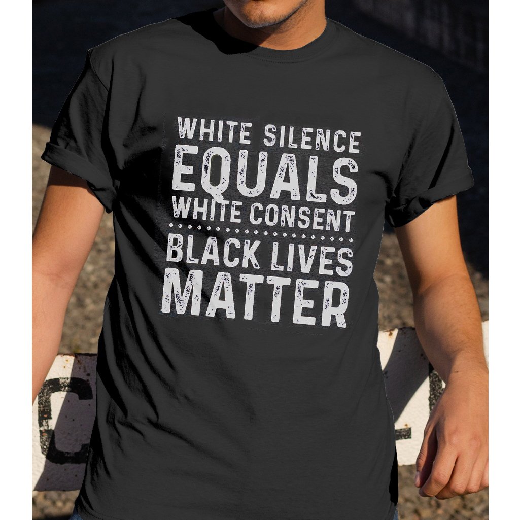 White Silence Equals White Consent Black Lives Matter Shirt ? Black Pride Shirt Gsge White Silence Equals White Consent Black Lives Matter Shirt ? Black Pride Shirt Gsge