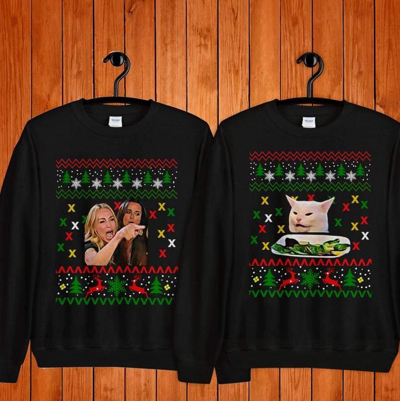 Woman yelling at a cat meme shirt, ugly valentine sweater, women yelling at cat, women yelling at cat meme, two women yelling at cat, two women yelling at cat, two women yelling at a cat, cat at table memes, meme cat at dinner table ? GST