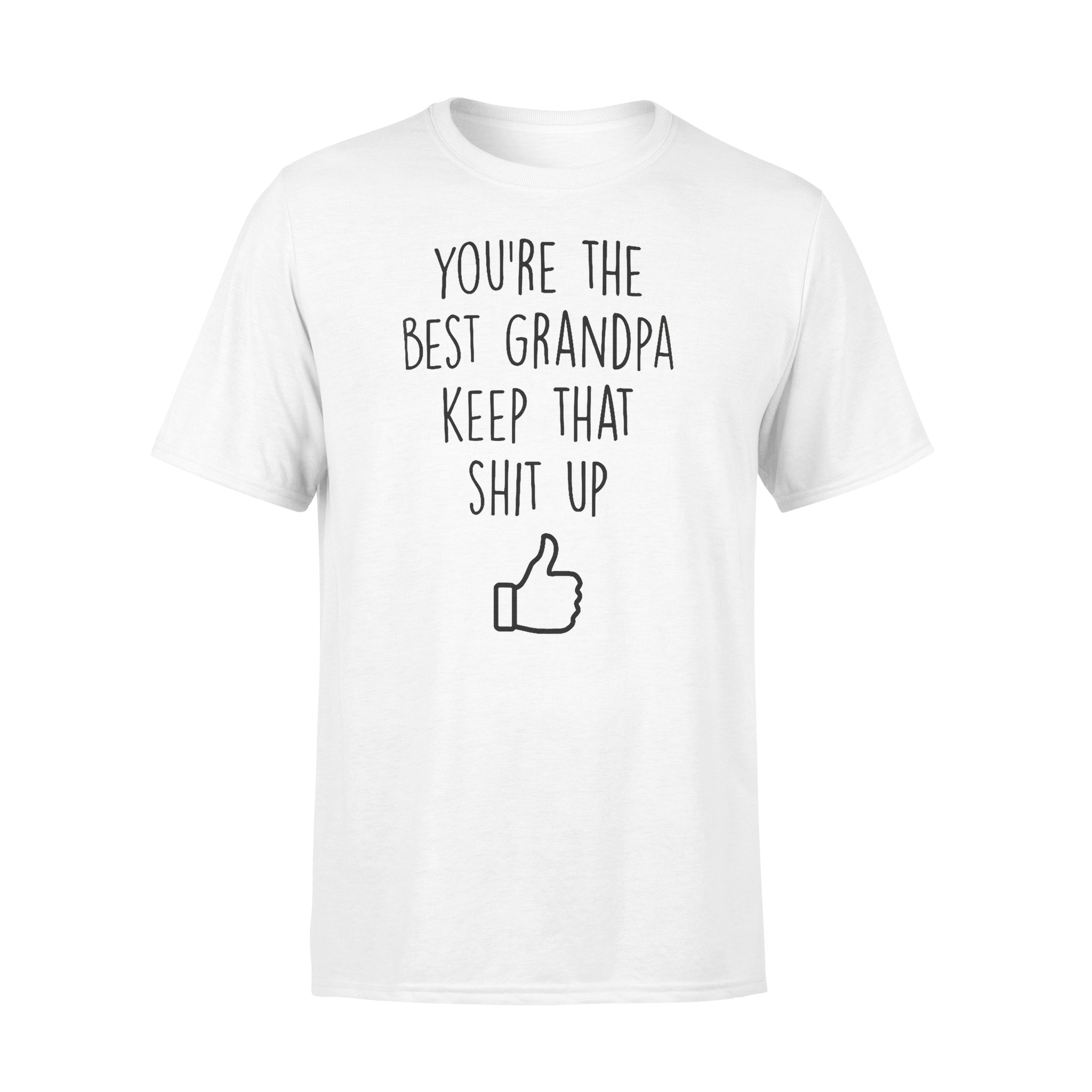 YOU?RE THE BEST GRANDPA KEEP THAT SHIT UP, GIFTS FOR GRANDPA,GRANDPA SHIRT,GRANDPA GIFTS,FATHER?S DAY GIFT,PLUS SIZE SHIRT YOU?RE THE BEST GRANDPA KEEP THAT SHIT UP, GIFTS FOR GRANDPA,GRANDPA SHIRT,GRANDPA GIFTS,FATHER?S DAY GIFT,PLUS SIZE SHIRT