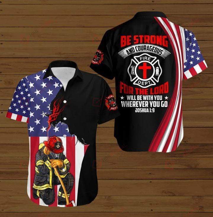 Firefighter Be Strong And Courageous Hawaiian Shirt Pre13186 Firefighter Be Strong And Courageous Hawaiian Shirt Pre13186