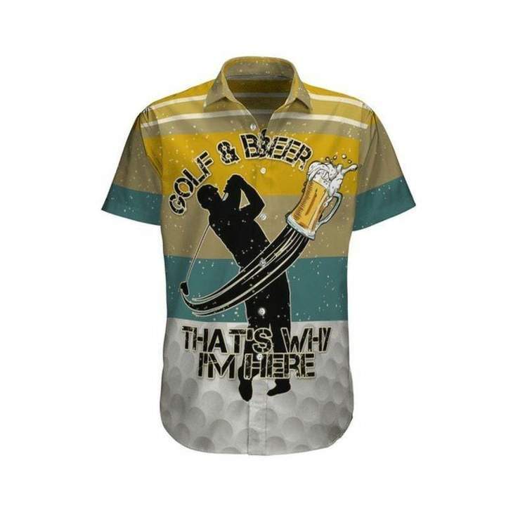 Golf And Beer Thats Why Im Here Hawaiian Shirt Pre11465 Golf And Beer Thats Why Im Here Hawaiian Shirt Pre11465