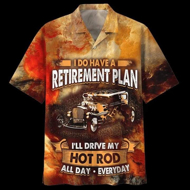I Do Have A Retirement Plan Hot Rod Hawaiian Shirt Pre11478