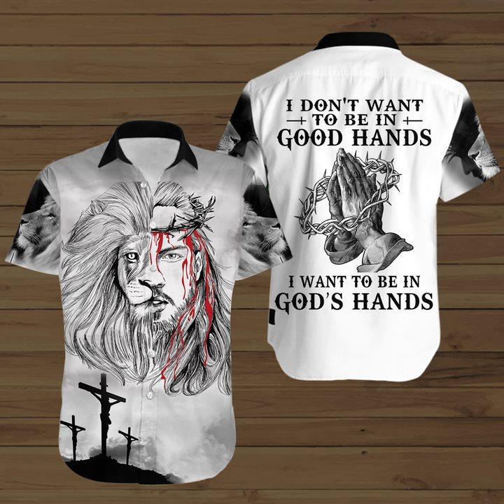 I Dont Want To Be In Good Hands I Want To Be In Gods Hands Hawaiian Shirt Pre11623