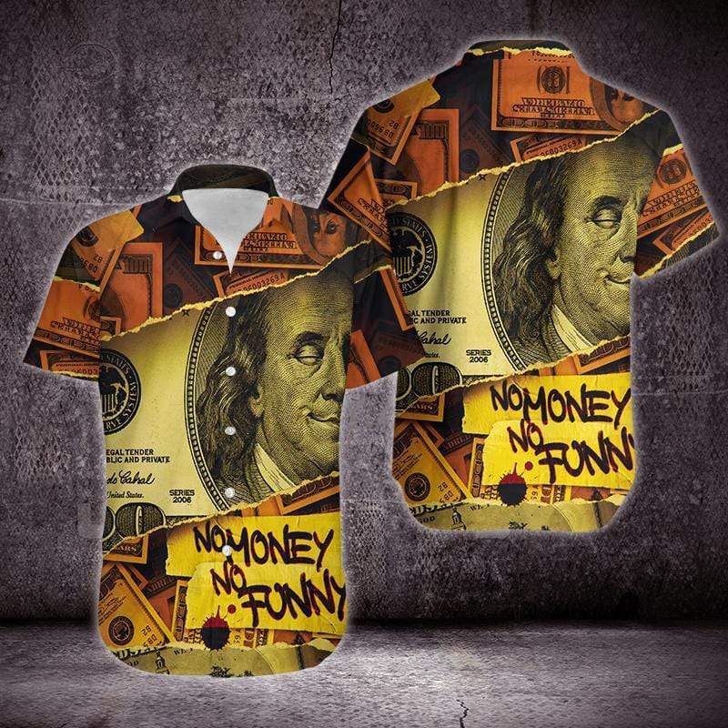 No Money No Funny Hawaiian Shirt Pre12557 No Money No Funny Hawaiian Shirt Pre12557