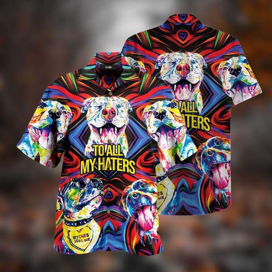 Pitbull To All Haters Hawaiian Shirt Pre12442