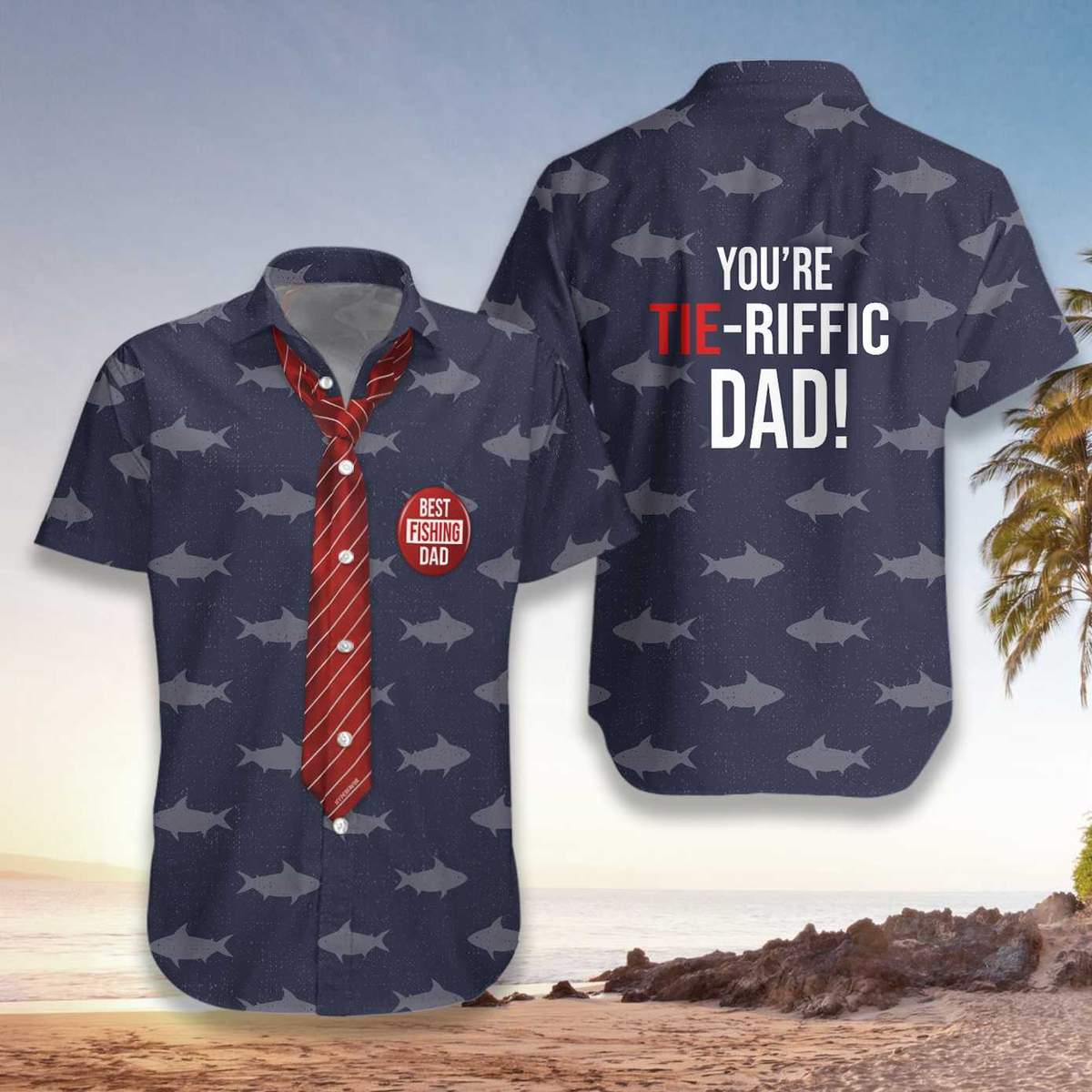 You Are Tieriffic Fishing Dad Hawaiian Shirt Pre12046 You Are Tieriffic Fishing Dad Hawaiian Shirt Pre12046