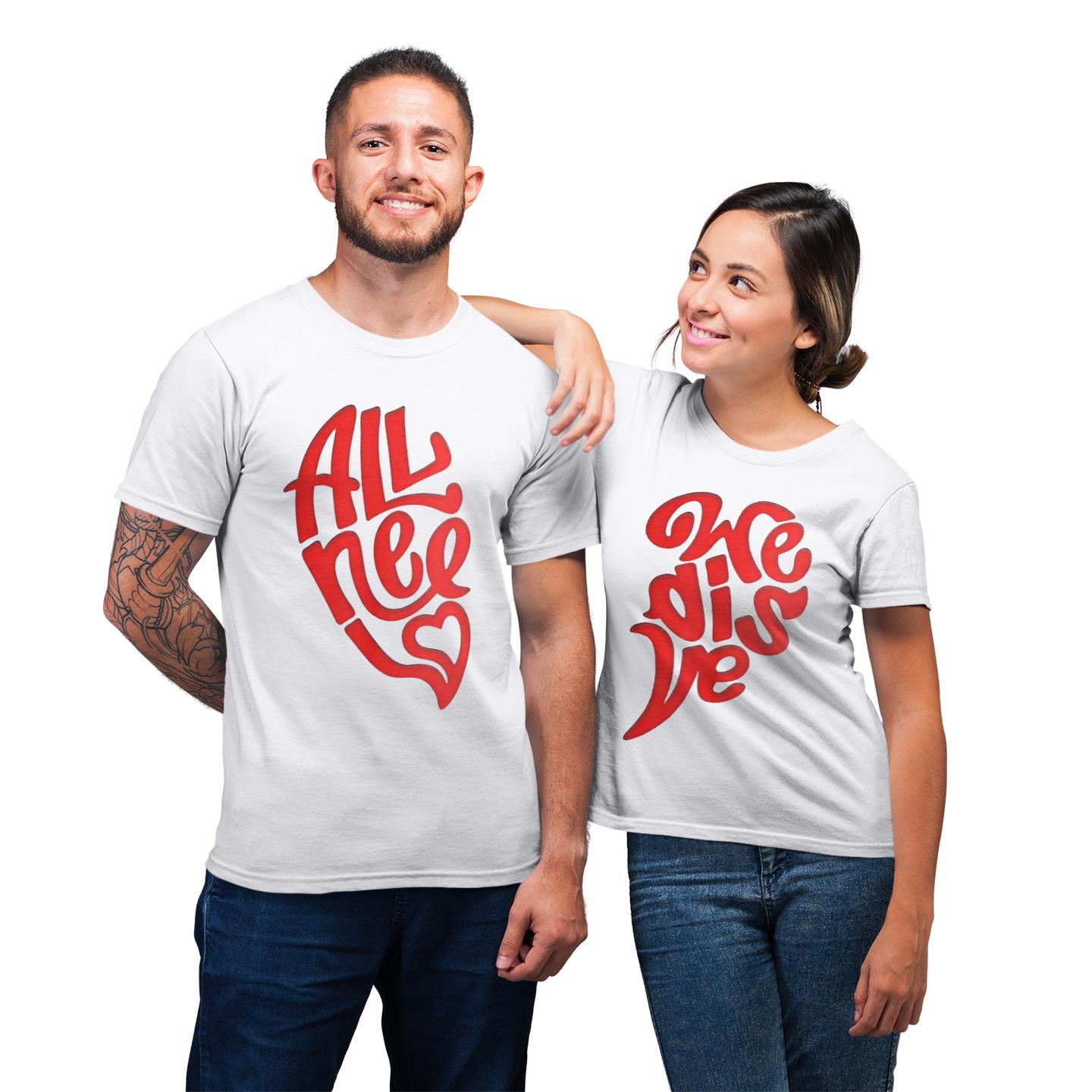 All We Need Is Love Shirt For Lover Couple T-shirt All We Need Is Love Shirt For Lover Couple T-shirt