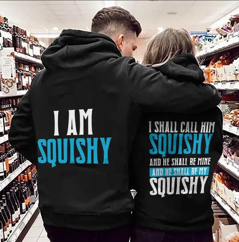 I Am Squishy & I Shall Call Him Hoodie Gifts For Matching Couples I Am Squishy & I Shall Call Him Hoodie Gifts For Matching Couples