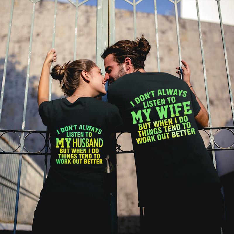 I Don?t Always Listen To My Love T-Shirt For Couple I Don?t Always Listen To My Love T-Shirt For Couple