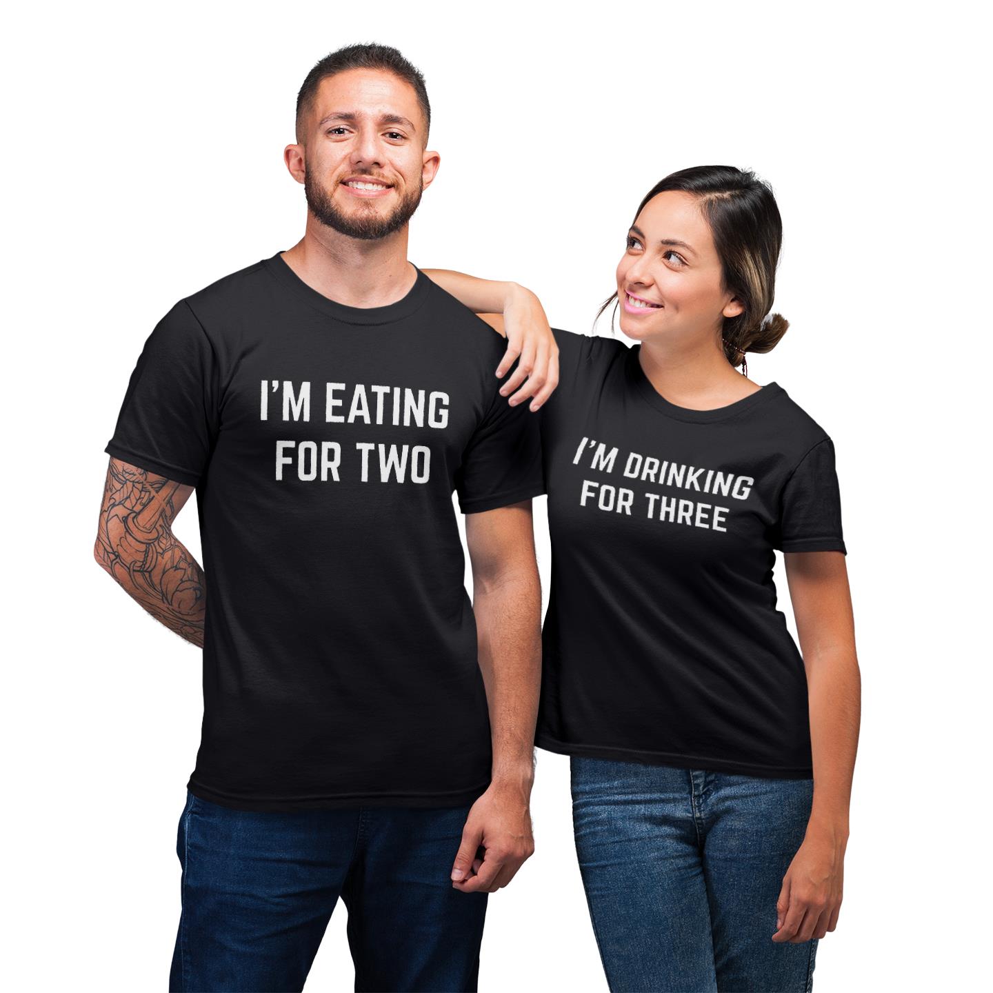 I?m Eating For Two I?m Drinking For Three Couples T-Shirt I?m Eating For Two I?m Drinking For Three Couples T-Shirt